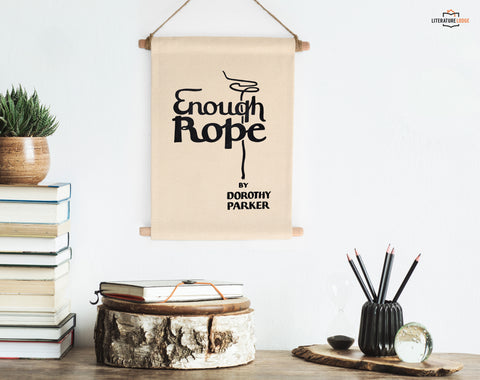 Wall Banner: "Enough Rope" by Dorothy Parker
