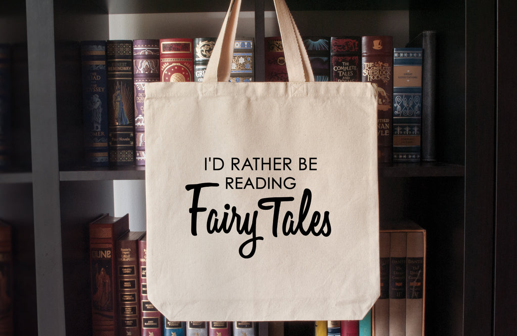 Canvas Tote Bag: I'd Rather Be Reading Fairy Tales